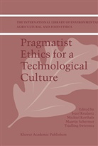 F. W. Jozef Keulartz, F.W. Jozef Keulartz, Jozef Keulartz, M. Korthals, Michie Korthals, Michiel Korthals... - Pragmatist Ethics for a Technological Culture