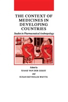 Sjaak Van Der Geest, Reynolds Whyte, Reynolds Whyte, Sjaa van der Geest, Sjaak Van der Geest, Susan Whyte... - The Context of Medicines in Developing Countries