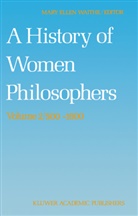 E Waithe, M E Waithe, M. E. Waithe, M.E. Waithe, Mary Ellen Waithe - A History of Women Philosophers. Vol.2