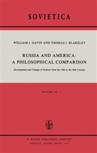 J E Blakeley, J. E. Blakeley, J.E. Blakeley, W Gavin, W J Gavin, W. J. Gavin... - Russia and America: A Philosophical Comparison