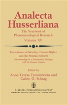 O Schrag, O Schrag, Calvin O. Schrag, Anna-Teres Tymieniecka, Anna-Teresa Tymieniecka, A-T. Tymieniecka - Foundations of Morality, Human Rights, and the Human Sciences
