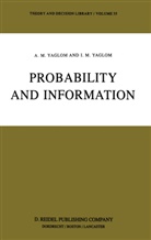 A Yaglom, A M Yaglom, A. M. Yaglom, A.m. Yaglom, Akiva M. Yaglom, I M Yaglom... - Probability and Information