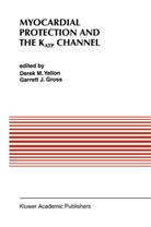 Derek M. Yellon, Garrett J Gross, Garrett J. Gross, D. M. Yellon, D.M. Yellon, Derek Yellon... - Myocardial Protection and the KATP Channel