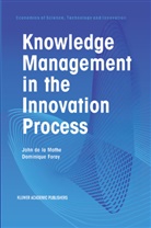 Dominique Foray, John R. De La Mothe, Joh de la Mothe, John De La Mothe, Foray, Foray... - Knowledge Management in the Innovation Process
