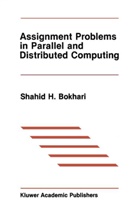 Shahid H Bokhari, Shahid H. Bokhari - Assignment Problems in Parallel and Distributed Computing