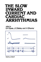 J. C. Bailey, J.C. Bailey, C Bailey, J C Bailey, V Elharrar, V. Elharrar... - The Slow Inward Current and Cardiac Arrhythmias