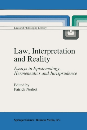 J Nerhot, P J Nerhot, P. J. Nerhot, P.J. Nerhot, Patrick Nerhot, … - Law, Interpretation and Reality Essays in Epistemology, Hermeneutics and Jurisprudence