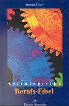 Brigitte Theler - Astrologische Berufs-Fibel
