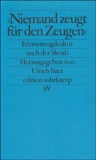 Ulric Baer, Ulrich Baer - »Niemand zeugt für den Zeugen«