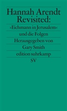 Gar Smith, Gary Smith - Hannah Arendt Revisited: »Eichmann in Jerusalem« und die Folgen