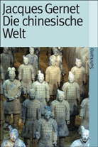 Jacques Gernet - Die chinesische Welt