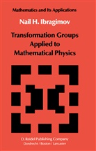 N H Ibragimov, N. H. Ibragimov, N.H. Ibragimov, Nail H. Ibragimov - Transformation Groups Applied to Mathematical Physics