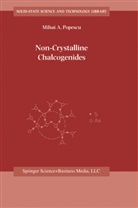 M A Popescu, M. A. Popescu, M.A. Popescu, Michai A. Popescu - Non-Crystalline Chalcogenicides
