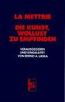 Julien Offray De La Mettrie, Julien Offray de LaMettrie, Bernd A. Laska - Die Kunst, Wollust zu empfinden