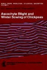 B Singh, B Singh, C Saxena, M C Saxena, M. C. Saxena, M.C. Saxena... - Ascochyta Blight and Winter Sowing of Chickpeas