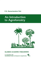 P K Ramachandran Nair, P. K. R. Nair, P. K. Ramachandran Nair, P.K. Ramachandran Nair, P.K.R Nair - An Introduction to Agroforestry