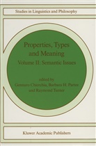 Barbar B H Partee, Barbara B H Partee, G. Chierchia, Barbara Partee, Barbara B. H. Partee, Barbara B.H. Partee... - Properties, Types and Meaning