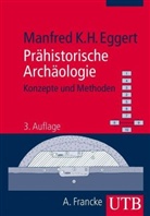 Manfred K. H. Eggert, Manfred K.H. Eggert - Prähistorische Archäologie: Konzepte und Methoden