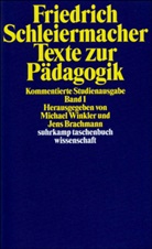 Friedrich Schleiermacher, Friedrich D. E. Schleiermacher, Friedrich Daniel Ernst Schleiermacher, Jen Brachmann, Jens Brachmann, Winkler... - Texte zur Pädagogik. Kommentierte Studienausgabe in zwei Bänden. Tl.1