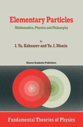 Kobzare, Kobzarev, Kobzarev, I.Yu. Kobzarev, Y I Manin, … - Elementary Particles Mathematics, Physics and Philosophy