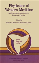 Rober A Hahn, Robert A Hahn, D Gaines, D Gaines, Atwood D. Gaines, Robert A. Hahn - Physicians of Western Medicine