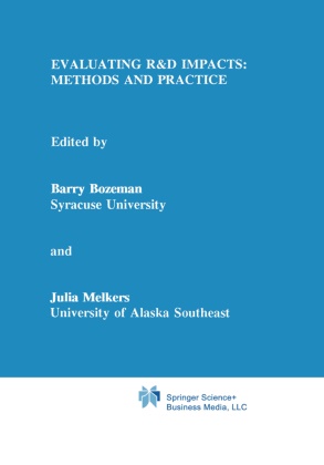 Barry Bozeman, Barr Bozeman, Barry Bozeman, Melkers, Melkers, … - Evaluating R&D Impacts: Methods and Practice