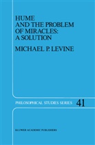 M P Levine, M. P. Levine, M.P. Levine, Michael Levine, Michael P. Levine - Hume and the Problem of Miracles: A Solution