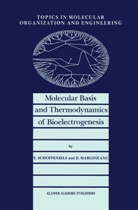 D G Margineanu, D. G. Margineanu, D.G. Margineanu, Schoffeniels, E Schoffeniels, E. Schoffeniels... - Molecular Basis and Thermodynamics of Bioelectrogenesis