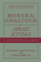 John Bergan, John R Bergan, John R. Bergan, John Richard Bergan, Thomas R Kratochwill, Thomas R. Kratochwill - Behavioral Consultation and Therapy