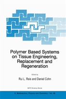 Cohn, Cohn, Daniel Cohn, Ru L Reis, Rui L Reis, Rui L. Reis - Polymer Based Systems on Tissue Engineering, Replacement and Regeneration