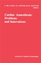 P. J. Hennis, P.J. Hennis, J Hennis, P J Hennis, D Kettler, D. Kettler... - Cardiac Anaesthesia: Problems and Innovations