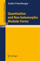 Andre Unterberger, André Unterberger - Quantization and Non-Holomorphic Modular Forms