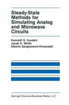 Kenneth Kundert, Kenneth S Kundert, Kenneth S. Kundert, Sangiovanni-Vinc, Alberto Sangiovanni-Vincentelli, Alberto L. Sangiovanni-Vincentelli... - Steady-State Methods for Simulating Analog and Microwave Circuits