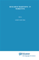 Gar L Lilien, Gary L Lilien, Gilles Laurent, Gary L. Lilien, Bernard Pras - Research traditions in marketing