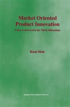 Knut Holt - Market Oriented Product Innovation