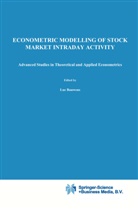 Lu Bauwens, Luc Bauwens, Luc C.A.A. Bauwens, Pierre Giot - Econometric Modelling of Stock Market Intraday Activity