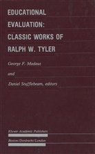 George F. Madaus, Daniel L. Stufflebeam, Ralph Winfred Tyler, Georg F Madaus, George F Madaus, L Stufflebeam... - Educational Evaluation: Classic Works of Ralph W. Tyler