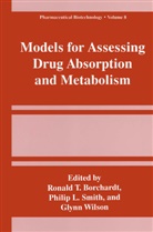 Ronald T. Borchardt, Phili L Smith, Philip L Smith, Philip L. Smith, Glynn Wilson - Models for Assessing Drug Absorption and Metabolism