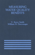 William H Desvousges, William H. Desvousges, V Kerr Smith, V Kerry Smith, V. Kerry Smith - Measuring Water Quality Benefits