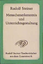 Rudolf Steiner - Menschenerkenntnis und Unterrichtsgestaltung