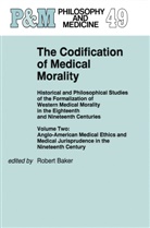 B Baker, R B Baker, R. B. Baker, R.B. Baker, Robert Baker - The Codification of Medical Morality