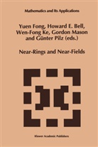 Howard E. Bell, Howar E Bell, Howard E Bell, Yuen Fong, Wen-Fong Ke, Wen-Fong Ke et al... - Near-Rings and Near-Fields