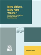 Gilbert A Valverde et al, Curti C McKnight, Curtis C McKnight, Richard T. Houang, Curtis C. McKnight, W. H. Schmidt... - Many Visions, Many Aims. Vol.1