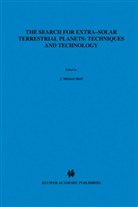 Harle A Thronson Jr, Harley A Thronson Jr, S Alan Stern, J. M. Shull, J.M. Shull, J.Michael Shull... - The Search for Extra-Solar Terrestrial Planets: Techniques and Technology