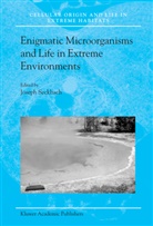 Josep Seckbach, Joseph Seckbach - Enigmatic Microorganisms and Life in Extreme Environments