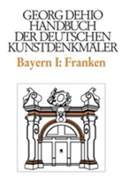 Georg Dehio, BREUER, Breuer, Tilman Breuer, Dehio Vereinigung, Dehio-Vereinigung e.V.... - Handbuch der Deutschen Kunstdenkmäler: Bayern. Tl.1