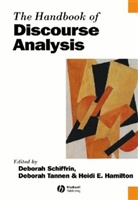 E. Hamilton, Heidi E. Hamilton, Schiffrin, Deborah Schiffrin, Deborah S. Schiffrin, Deborah Tannen Schiffrin... - Handbook of Discourse Analysis