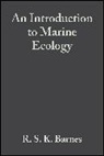Barnes, R. S. K. Barnes, R. S. K. (Department of Zoology Barnes, Richard. S. K. Barnes, Barnes R. S. K., R. N. Hughes... - Introduction to Marine Ecology
