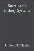 Charles, Anthony T. Charles, Anthony Trevor Charles, Charles Anthony - Sustainable Fishery Systems An Interdisciplinary Approach to Fisheries Analysis