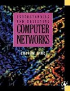 King, Andrew Nancy Irani Laur Irani Laur King, G. A. King, Graham King - Understanding and Designing Computer Networks